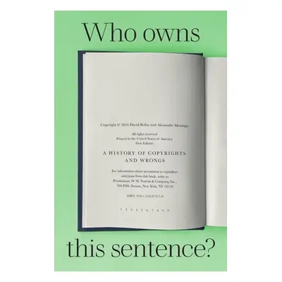 "Who Owns This Sentence?: A History of Copyrights and Wrongs" - "" ("Bellos David")