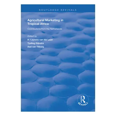 "Agricultural Marketing in Tropical Africa: Contributions of the Netherlands" - "" ("Van Der Laa