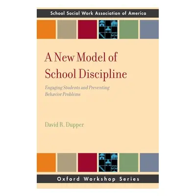 "New Model of School Discipline: Engaging Students and Preventing Behavior Problems" - "" ("Dupp