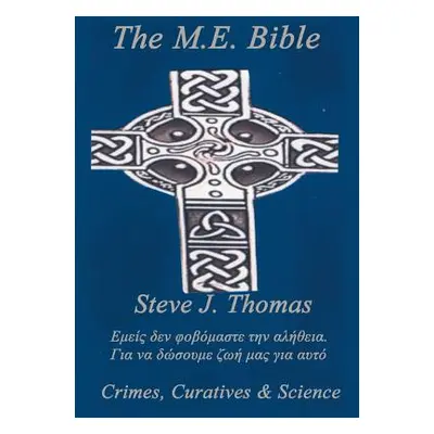 "The M.E. Bible" - "" ("Thomas Steve J.")