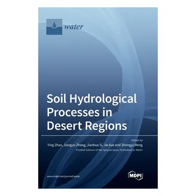 "Soil Hydrological Processes in Desert Regions" - "" ("Zhao Ying")