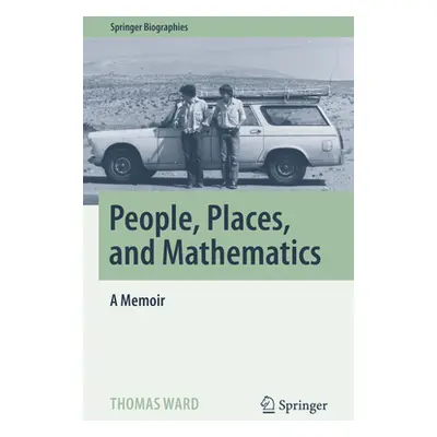 "People, Places, and Mathematics: A Memoir" - "" ("Ward Thomas")