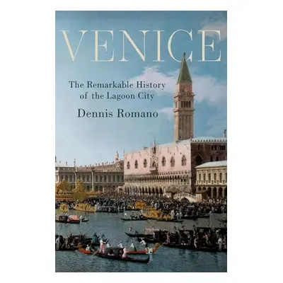 "Venice: The Remarkable History of the Lagoon City" - "" ("Romano Dennis")