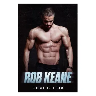 "Rob Keane: A Military Science Fiction Romance Novel (Clean, Non-Erotica)" - "" ("Fox Levi F.")