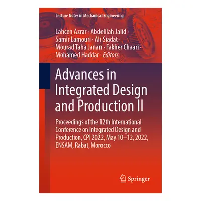 "Advances in Integrated Design and Production II: Proceedings of the 12th International Conferen