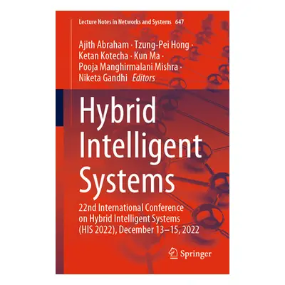 "Hybrid Intelligent Systems: 22nd International Conference on Hybrid Intelligent Systems (His 20