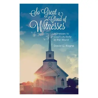 "So Great A Cloud of Witnesses" - "" ("Rogne David")