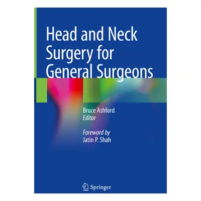 "Head and Neck Surgery for General Surgeons" - "" ("Ashford Bruce")