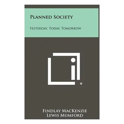 "Planned Society: Yesterday, Today, Tomorrow" - "" ("MacKenzie Findlay")