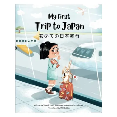 "My First Trip to Japan: Bilingual Japanese-English Children's Book" - "" ("Yoo Yeonsil")