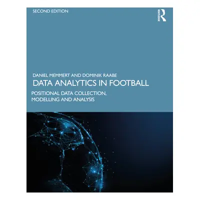 "Data Analytics in Football: Positional Data Collection, Modelling and Analysis" - "" ("Memmert 