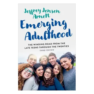 "Emerging Adulthood: The Winding Road from the Late Teens Through the Twenties" - "" ("Arnett Je