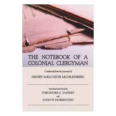 "The Notebook of a Colonial Clergyman" - "" ("Muhlenberg Henry M.")