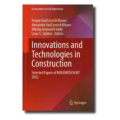 "Innovations and Technologies in Construction: Selected Papers of Buildintech Bit 2022" - "" ("K