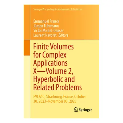 "Finite Volumes for Complex Applications X--Volume 2, Hyperbolic and Related Problems: Fvca10, S