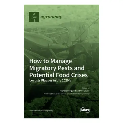 "How to Manage Migratory Pests and Potential Food Crises: Locusts Plagues in the 2020's" - "" ("