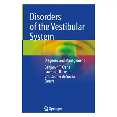 "Disorders of the Vestibular System: Diagnosis and Management" - "" ("Crane Benjamin T.")