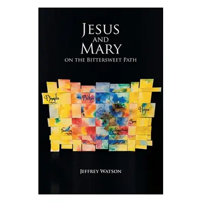 "Jesus and Mary on the Bittersweet Path: 10_Day Walks through the First Christmas and the First 