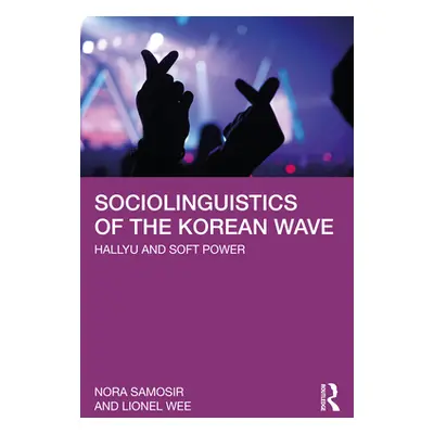 "Sociolinguistics of the Korean Wave: Hallyu and Soft Power" - "" ("Samosir Nora")