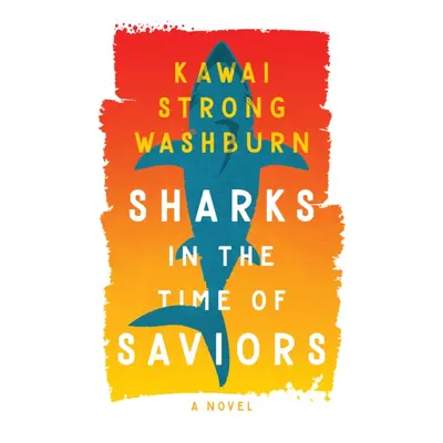 "Sharks in the Time of Saviours" - "" ("Washburn Kawai Strong")