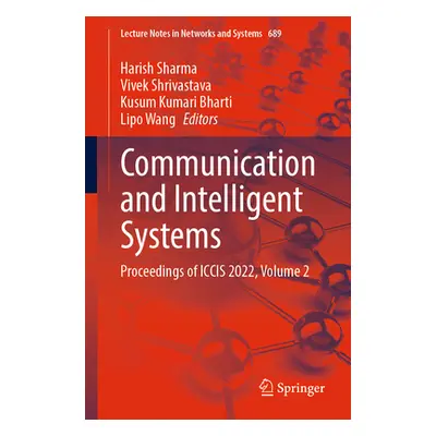 "Communication and Intelligent Systems: Proceedings of Iccis 2022, Volume 2" - "" ("Sharma Haris