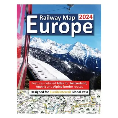 "Europe Railway Map 2024 - Features Detailed Atlas for Switzerland and Austria - Designed for Eu