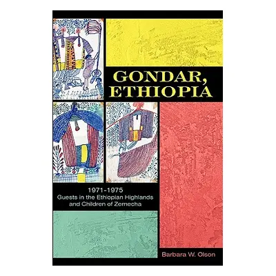 "Gondar, Ethiopia: 1971-1975 Guests in the Ethiopian Highlands and Children of Zemecha" - "" ("O