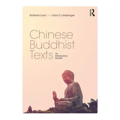 "Chinese Buddhist Texts: An Introductory Reader" - "" ("Lock Graham")