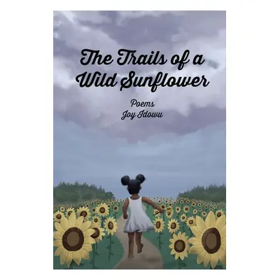 "The Trails of a Wild Sunflower" - "" ("Cochlan Blake")