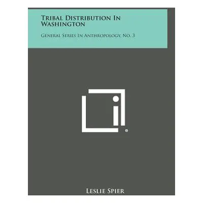 "Tribal Distribution in Washington: General Series in Anthropology, No. 3" - "" ("Spier Leslie")