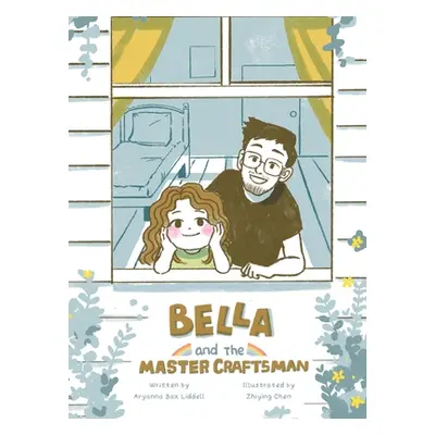 "Bella and the Master Craftsman" - "" ("Liddell Aryanna Bax")