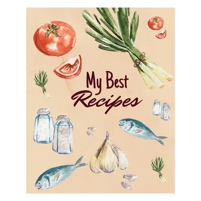 "My Best Recipes: Blank Recipe Book to Write in Your Favorite Recipes" - "" ("O'Marianne Maria")