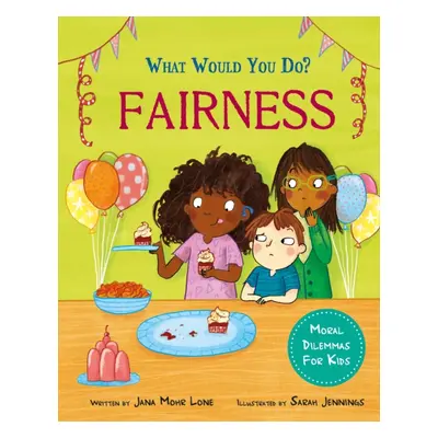 "What would you do?: Fairness" - "Moral dilemmas for kids" ("Lone Jana Mohr")