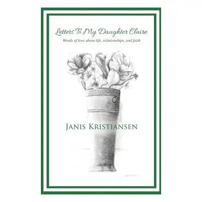 "Letters To My Daughter Claire" - "" ("Kristiansen Janis")