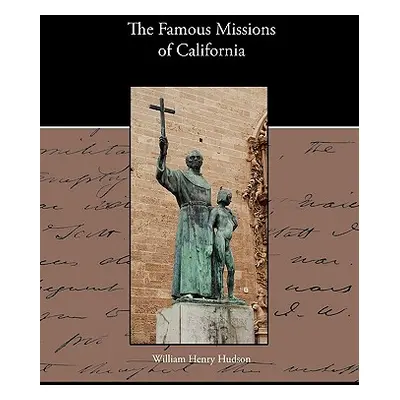 "The Famous Missions of California" - "" ("Hudson William Henry")