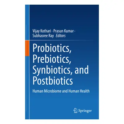 "Probiotics, Prebiotics, Synbiotics, and Postbiotics: Human Microbiome and Human Health" - "" ("