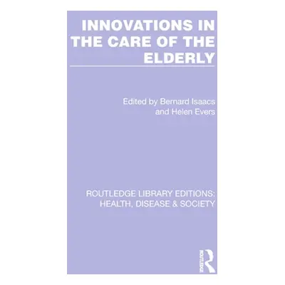 "Innovations in the Care of the Elderly" - "" ("Isaacs Bernard")