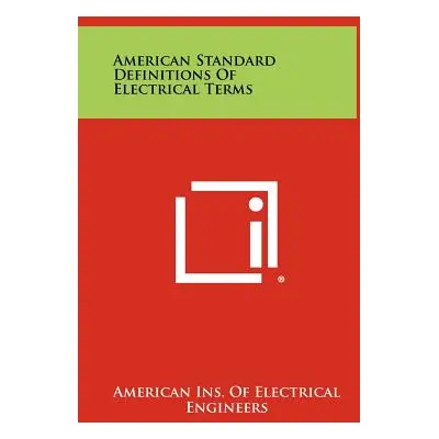 "American Standard Definitions of Electrical Terms" - "" ("American Ins of Electrical Engineers"