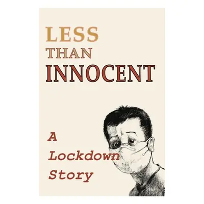 "Less Than Innocent: A lockdown story" - "" ("Wetmore Andrew")