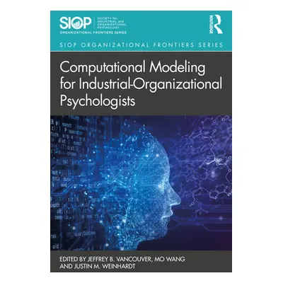 "Computational Modeling for Industrial-Organizational Psychologists" - "" ("Vancouver Jeffrey B.