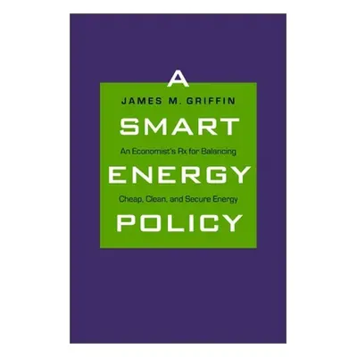 "Smart Energy Policy: An Economist's RX for Balancing Cheap, Clean, and Secure Energy" - "" ("Gr