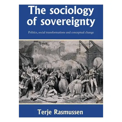 "The Sociology of Sovereignty: Politics, Social Transformations and Conceptual Change" - "" ("Ra