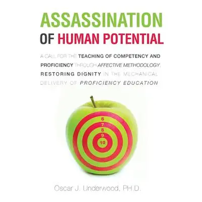 "Assassination of Human Potential" - "" ("Underwood Ph. D. Oscar J.")