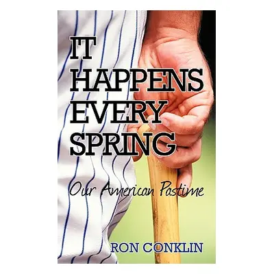 "It Happens Every Spring: Our American Pastime" - "" ("Conklin Ron")