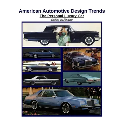 "American Automotive Design Trends / The Personal Luxury Car: Selling a Lifestyle" - "" ("Kaster