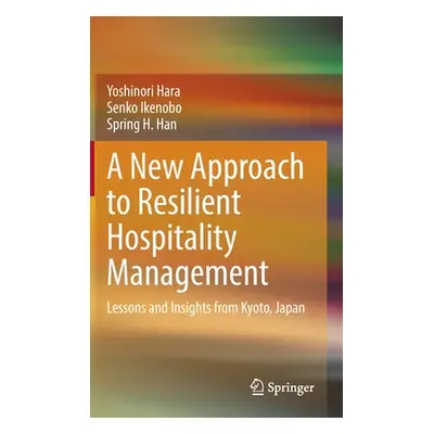 "A New Approach to Resilient Hospitality Management: Lessons and Insights from Kyoto, Japan" - "