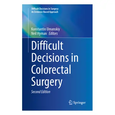 "Difficult Decisions in Colorectal Surgery" - "" ("Umanskiy Konstantin")