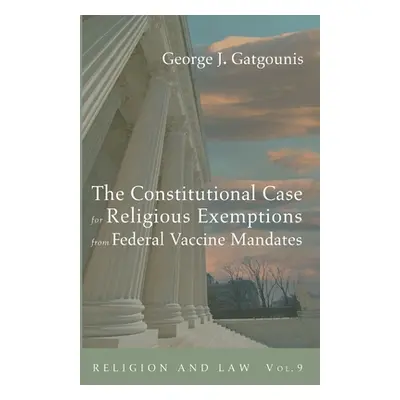 "The Constitutional Case for Religious Exemptions from Federal Vaccine Mandates" - "" ("Gatgouni