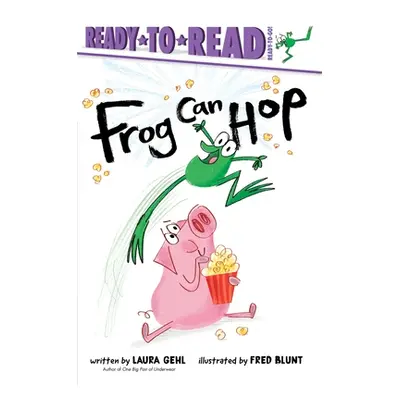 "Frog Can Hop: Ready-To-Read Ready-To-Go!" - "" ("Gehl Laura")