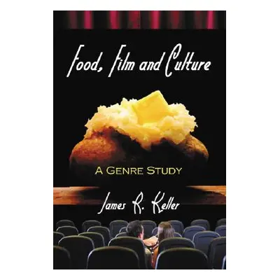 "Food, Film and Culture: A Genre Study" - "" ("Keller James R.")